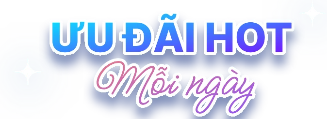 Ưu đãi hot mỗi ngày