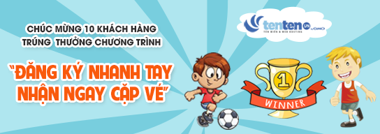 Công bố 10 Khách hàng trúng thưởng Chương trình “Đăng ký nhanh tay – Nhận ngay cặp vé”
