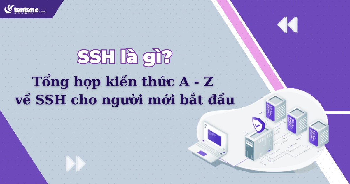 SSH là gì? Tổng hợp kiến thức A – Z về SSH cho người mới bắt đầu