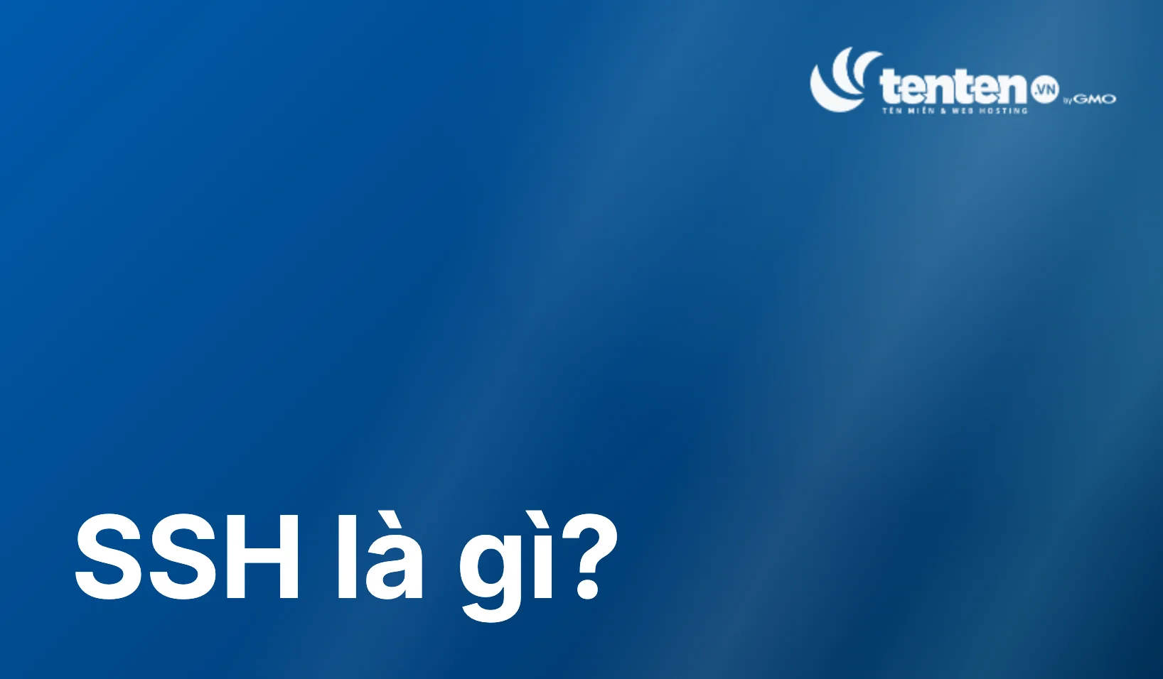 SSH là gì? Cách hoạt động và kết nối server an toàn
