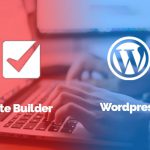 Site Builders và WordPress: Nền tảng nào tạo website tốt hơn?
