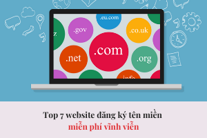 Top 7 website đăng ký tên miền miễn phí vĩnh viễn