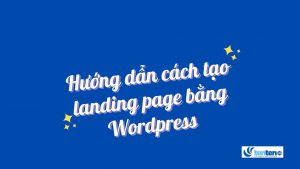 Hướng dẫn cách tạo 10 landing page/ ngày bằng wordpress