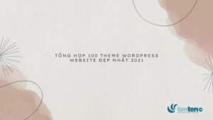 Tổng hợp 100 theme wordpress website đẹp nhất 2021
