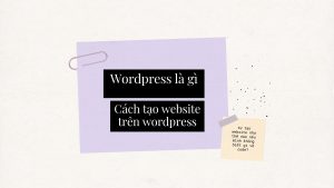WordPress là gì? Cách tạo website trên wordpress