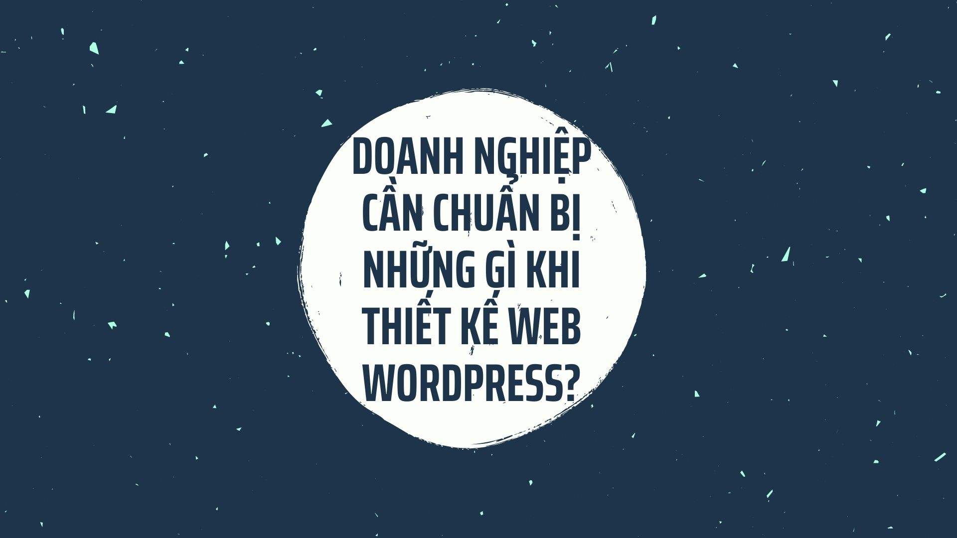 Doanh nghiệp cần chuẩn bị những gì khi thiet ke web wordpress?