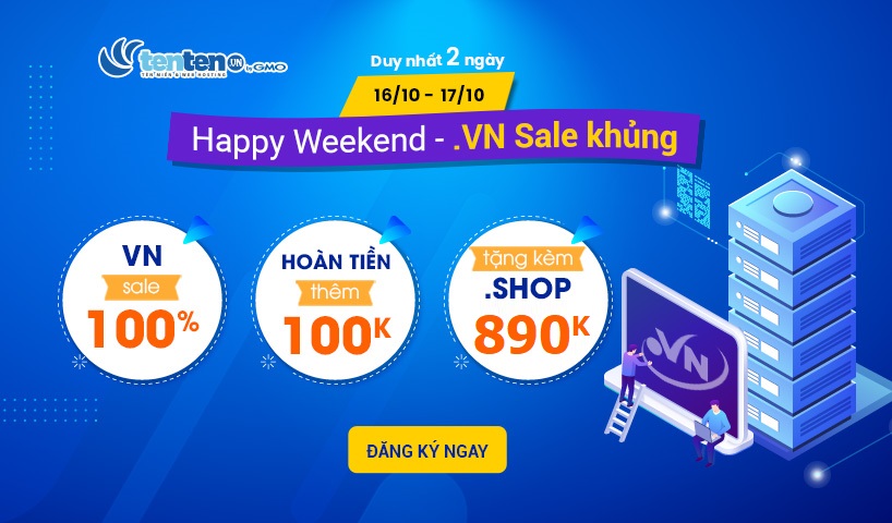 [Happy Weekend – .VN Sale khủng] .VN -100% giá dịch vụ + Hoàn 100k/domain + Tặng kèm .SHOP 0đ