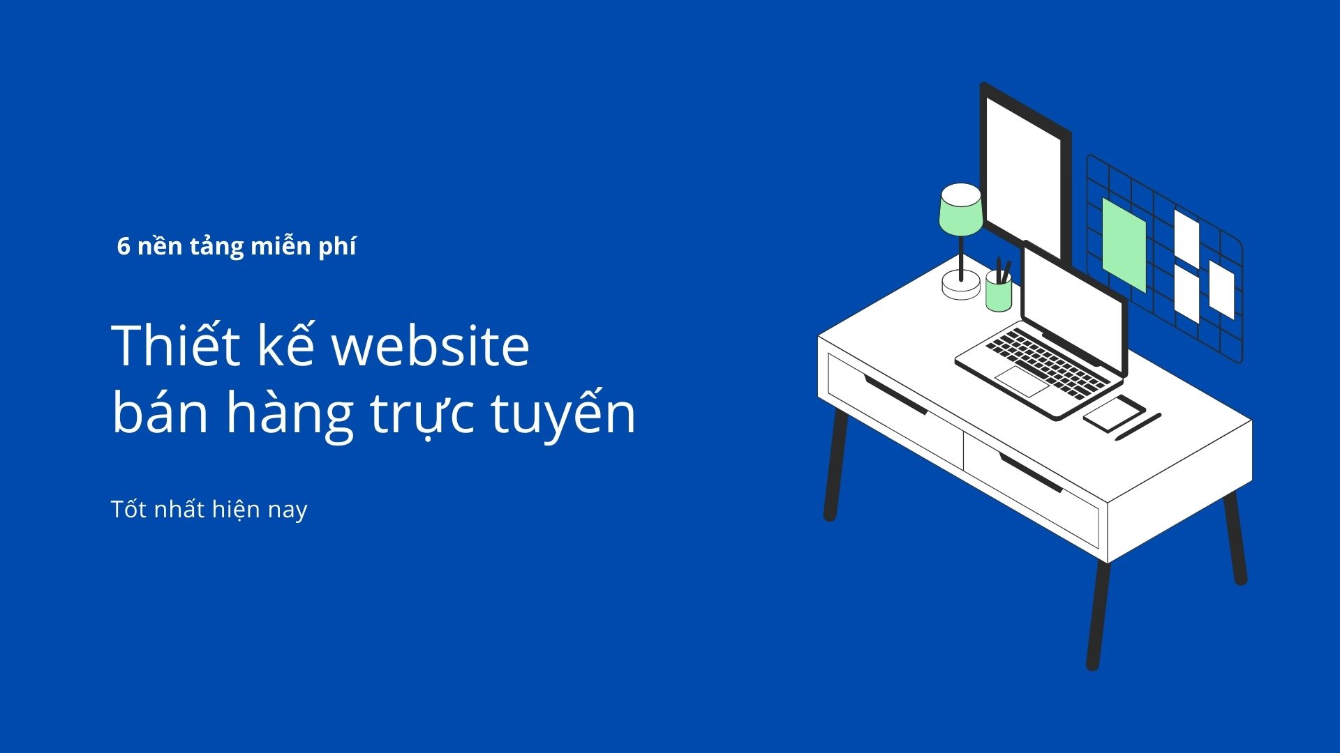 6 phần mềm thiết kế web bán hàng trực tuyến tốt nhất 2021