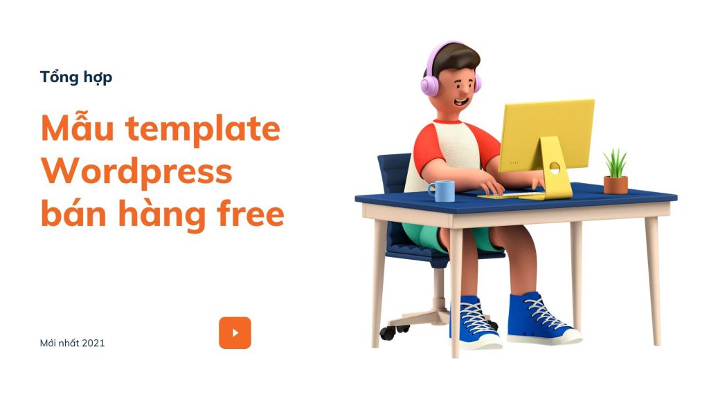 Tổng hợp 4+ mẫu template WordPress bán hàng free 2022