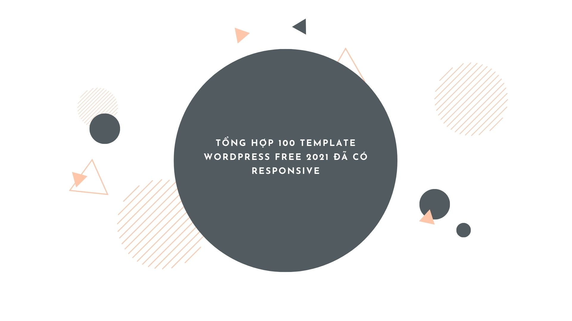 Tổng hợp 100 template wordpress free 2021 đã có responsive