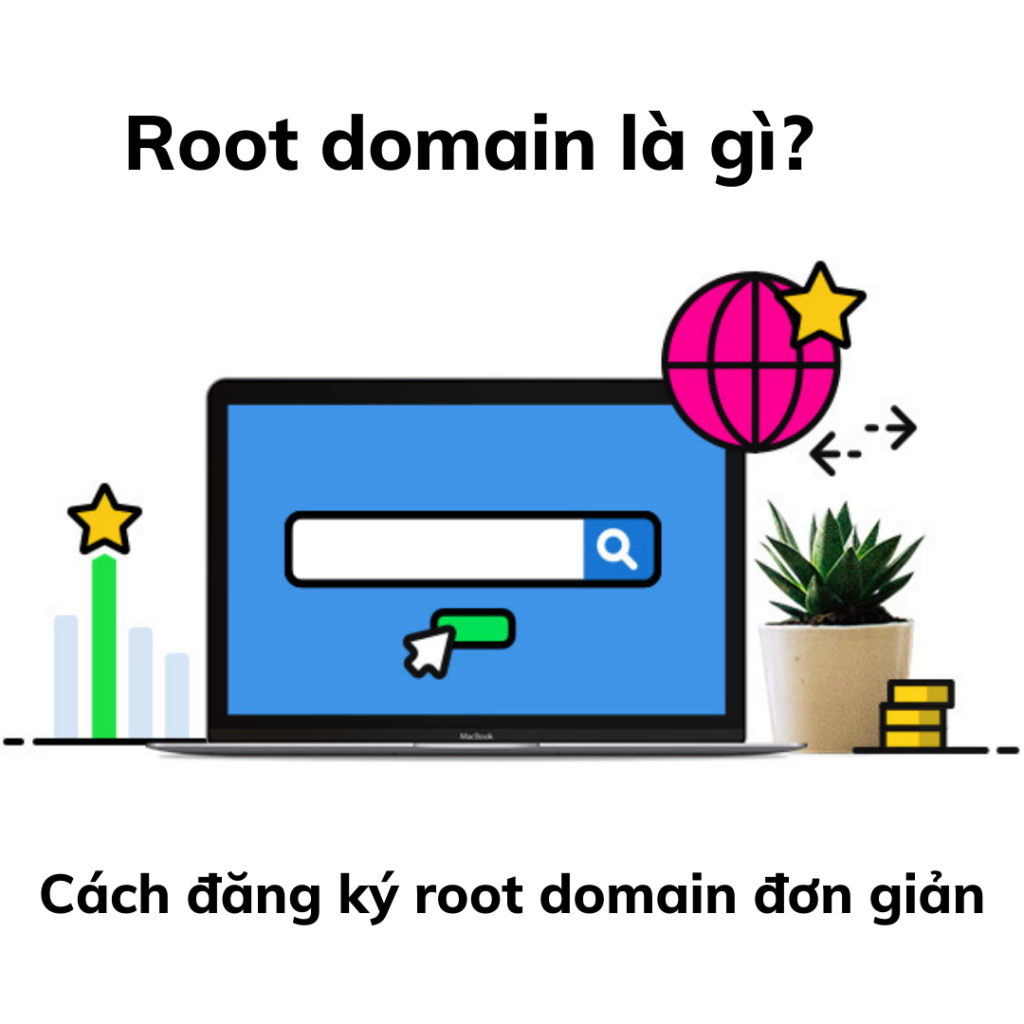 Root domain là gì? Cách đăng ký root domain đơn giản