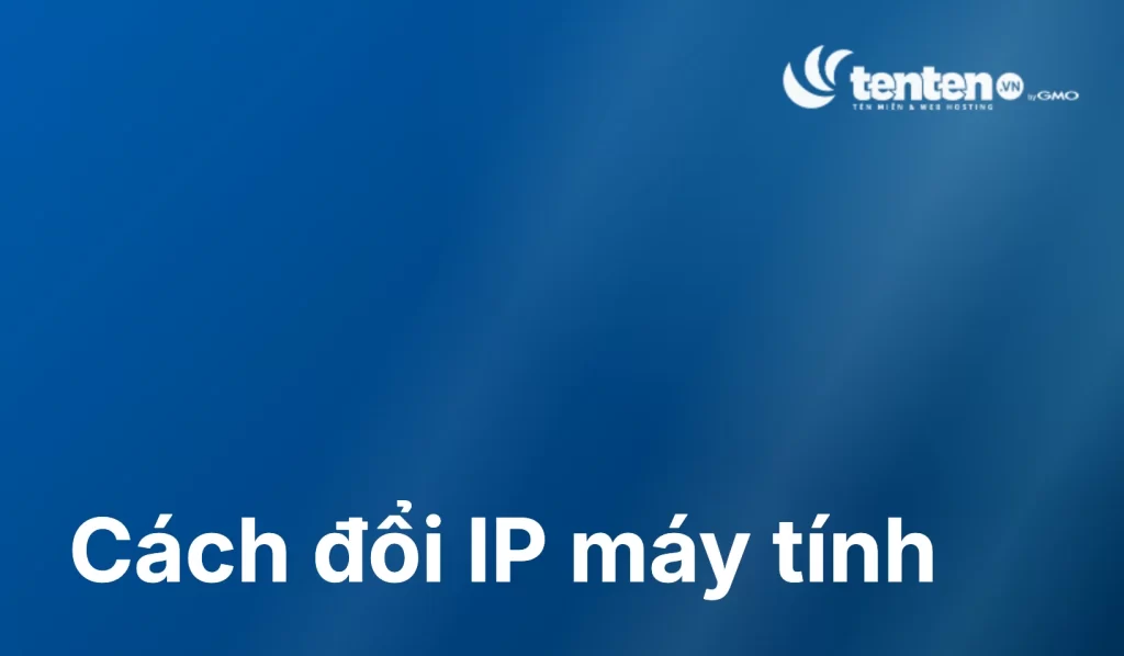 Cách đổi IP máy tính trên Windows và macOS