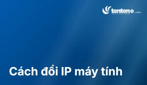 Cách đổi IP máy tính trên Windows và macOS