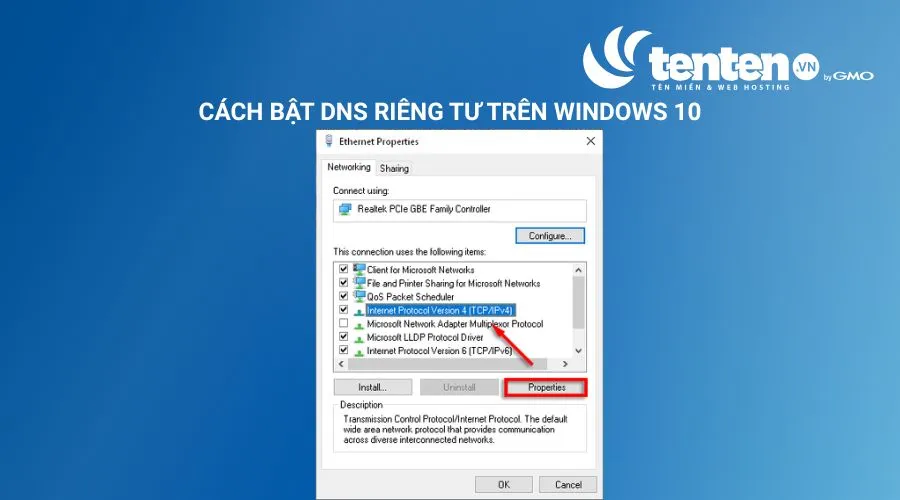 Chọn Giao thức Internet Phiên bản 4 (TCP / IPv4) từ danh sách và chọn Properties.
