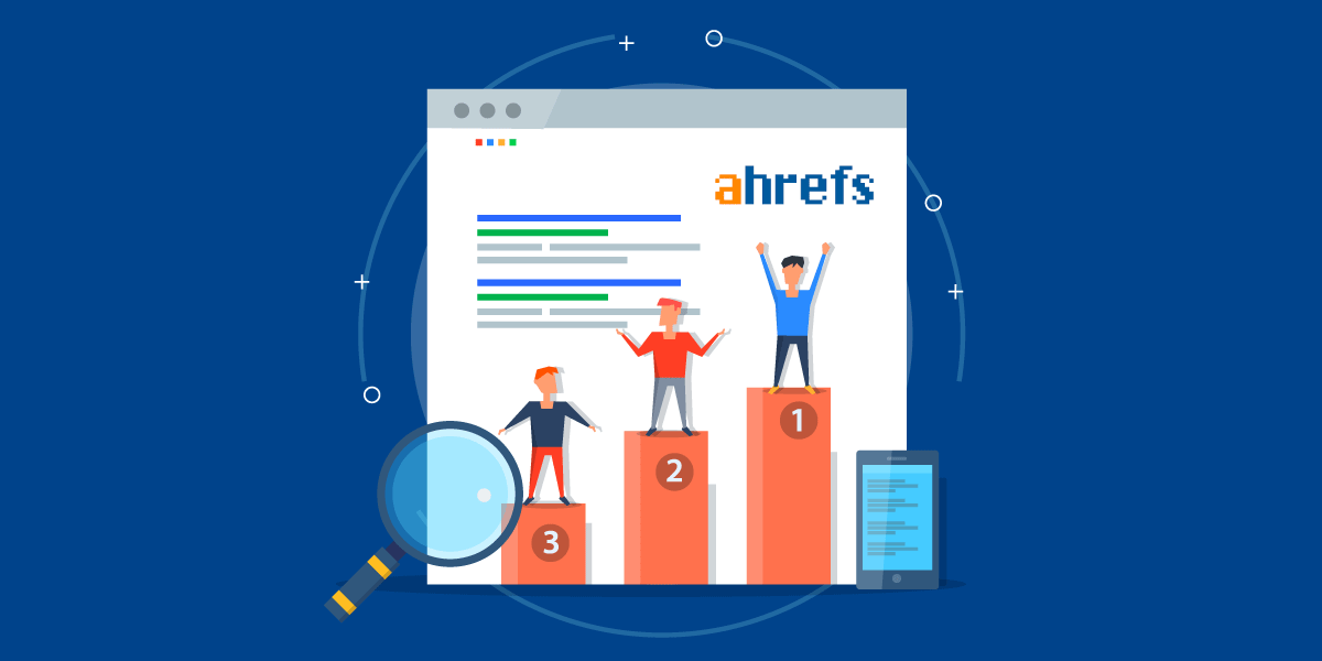 Hướng dẫn sử dụng ahrefs tối ưu website đẩy top từ khóa