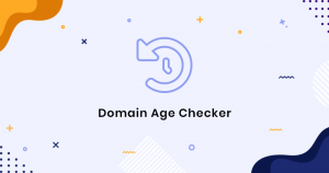 Domain age – Trình kiểm tra độ tuổi tên miền chính xác nhất