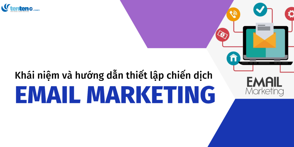 Email marketing là gì? Hướng dẫn 6 bước gửi email marketing hiệu quả