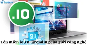 Tên miền io.vn tên miền trending của giới công nghệ