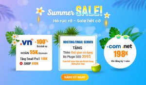 [Summer sale tháng 6/2022] .VN chỉ từ 20K/domain | .VN/.COM.VN/.COM/.NET 0đ khi đăng ký cùng Hosting, Email Server