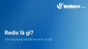 Redis là gì? Các ứng dụng nổi bật và cách cài đặt