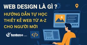 Web Design là gì? Những điều cần biết về web design