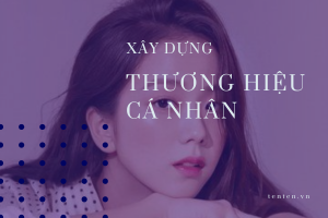 4 bước xây dựng thương hiệu cá nhân