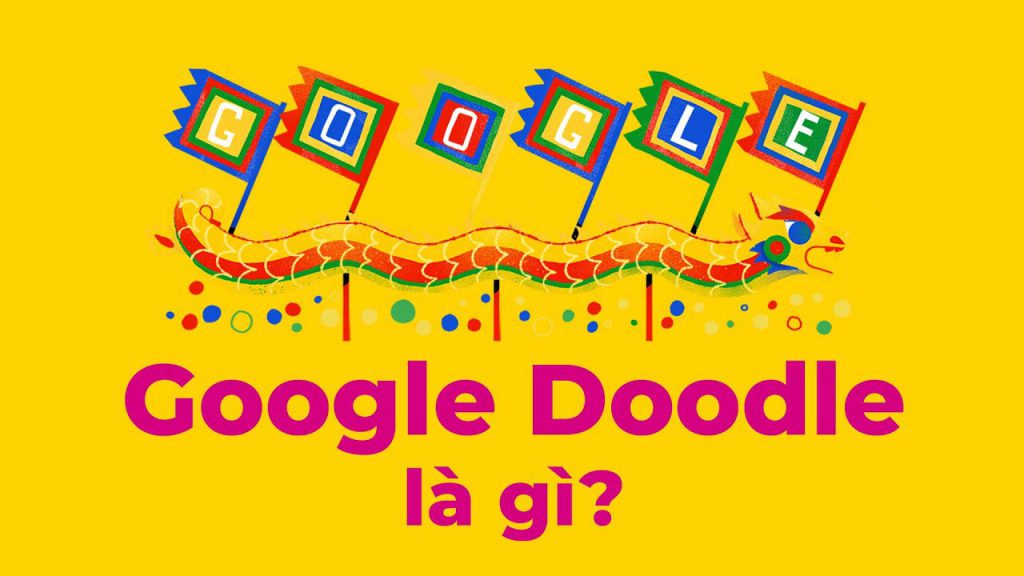 Google Doodle là gì? Những điều thú vị của Google Doodle mà bạn chưa biết