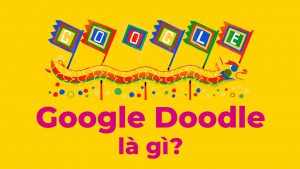 Google Doodle là gì? Những điều thú vị của Google Doodle mà bạn chưa biết