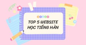Top 5 trang web học tiếng Hàn miễn phí tốt nhất hiện nay