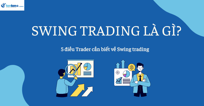 Swing Trader Nghĩa Là Gì?