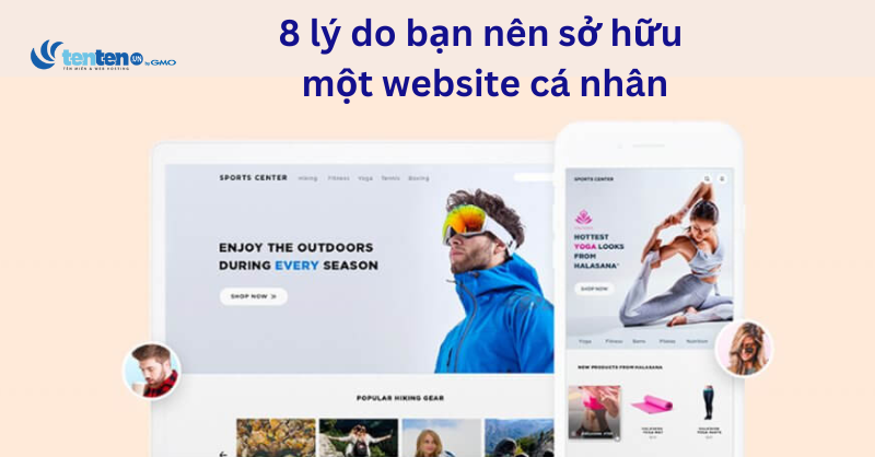 Đây là những lý do bạn nên sở hữu một website cá nhân