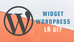Widget là gì? 02 cách thêm widget vào WordPress đơn giản nhất