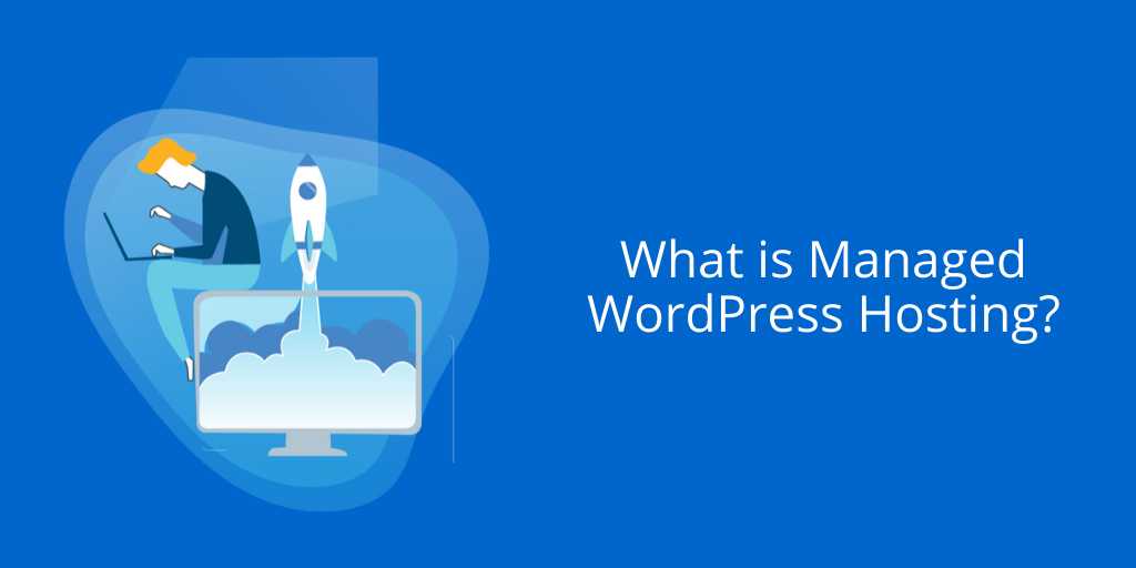 Managed WordPress Hosting là gì? 
