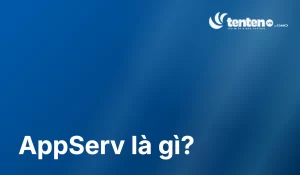 AppServ là gì? Sự thật cần biết trước khi cài (2026)