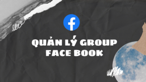 Top 3 phần mềm quản lý group Facebook hiệu quả nhất năm 2022