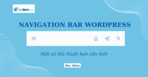 Một số thủ thuật về Navigation bar wordpress bạn cần biết