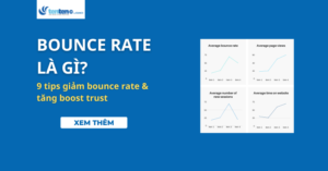 Bounce rate là gì? 9 tips giảm bounce rate & tăng boost trust