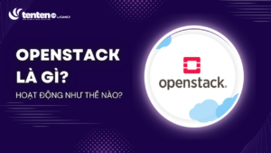 OpenStack là gì? OpenStack hoạt động như thế nào?