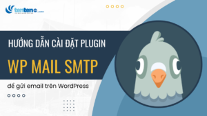 WP Mail SMTP là gì? Cài đặt plugin WP Mail SMTP để gửi mail trên WordPress (SMTP Mail WordPress)