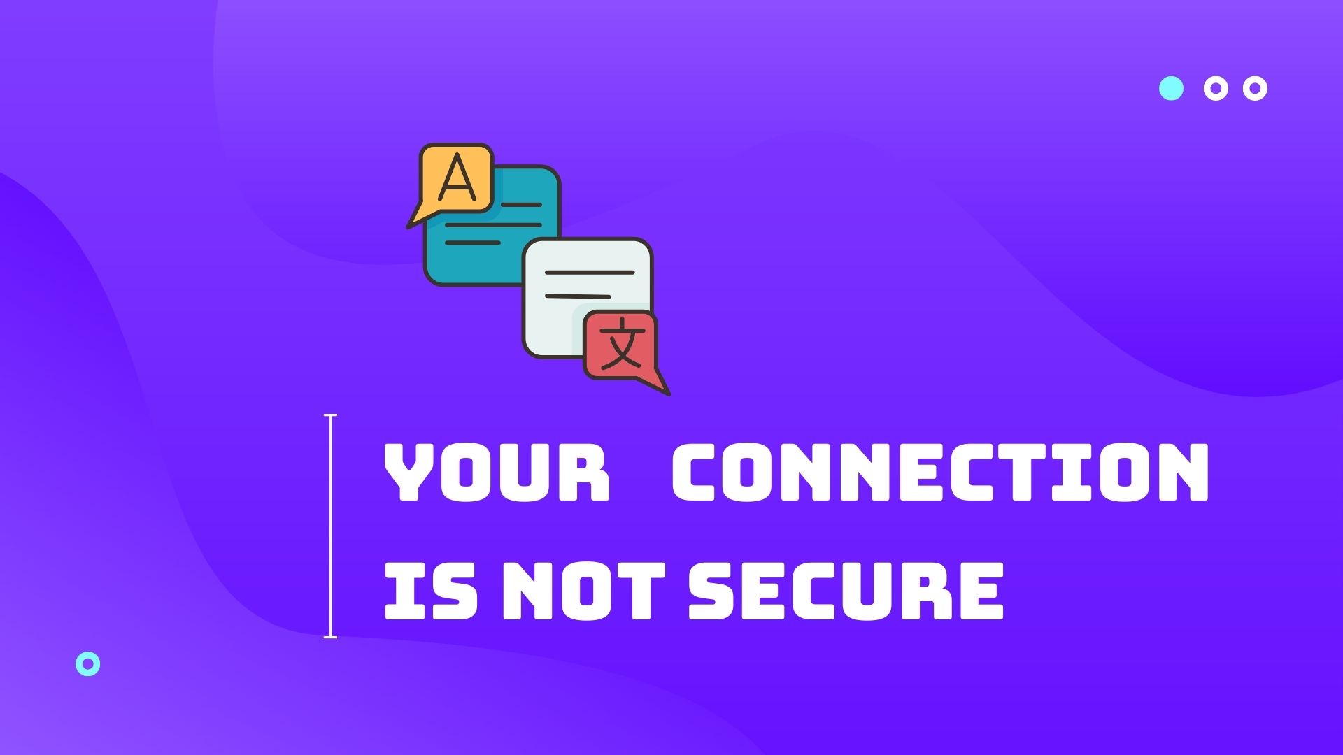 Tìm hiểu về lỗi “Your connection is not secure”
