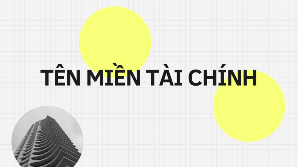 Tên miền tài chính là gì? Top 3 lý do nên dùng tên miền tài chính