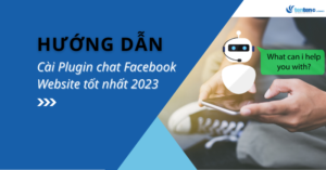Hướng dẫn cài Plugin chat Facebook Website tốt nhất 2023