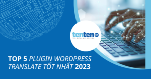 Top 5 plugin wordpress translate tốt nhất 2023 cho website 