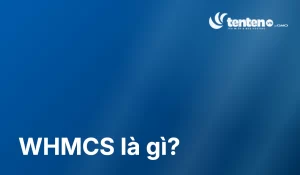 WHMCS là gì? Hiểu đúng trước khi quyết định dùng