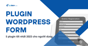 5 Plugin WordPress form tốt nhất 2023 cho người dùng