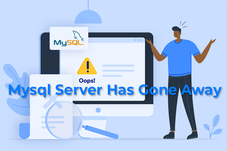 Lỗi Mysql Server Has Gone Away là gì?