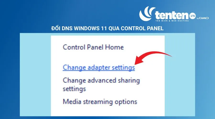 Nhấn vào dòng chữ Change adapter settings
