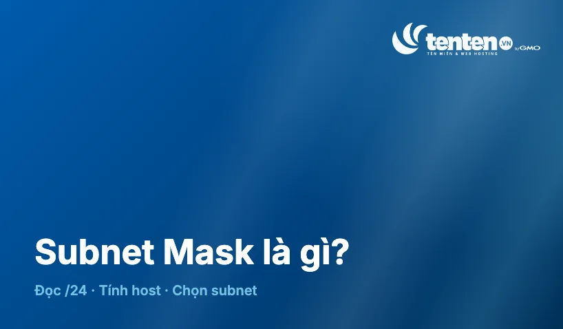 Subnet Mask là gì? Cách hiểu và tính nhanh cho người mới