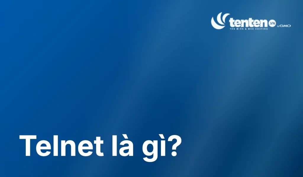 Telnet là gì? Cách dùng và kiểm tra port