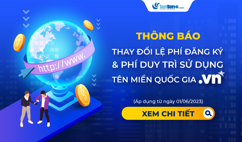 [Áp dụng từ 01/06] Thông báo thay đổi lệ phí đăng ký và phí duy trì sử dụng tên miền .VN